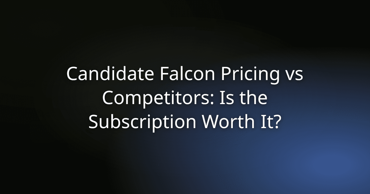 Candidate Falcon Pricing vs Competitors: Is the Subscription Worth It?