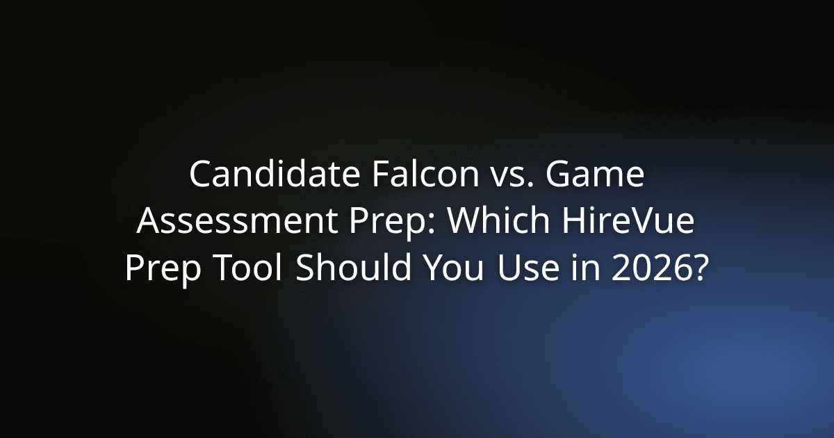 Candidate Falcon vs. Game Assessment Prep: Which HireVue Prep Tool Should You Use in 2026?