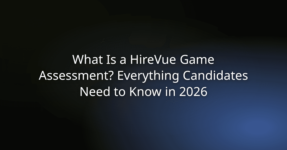 What Is a HireVue Game Assessment? Everything Candidates Need to Know in 2026