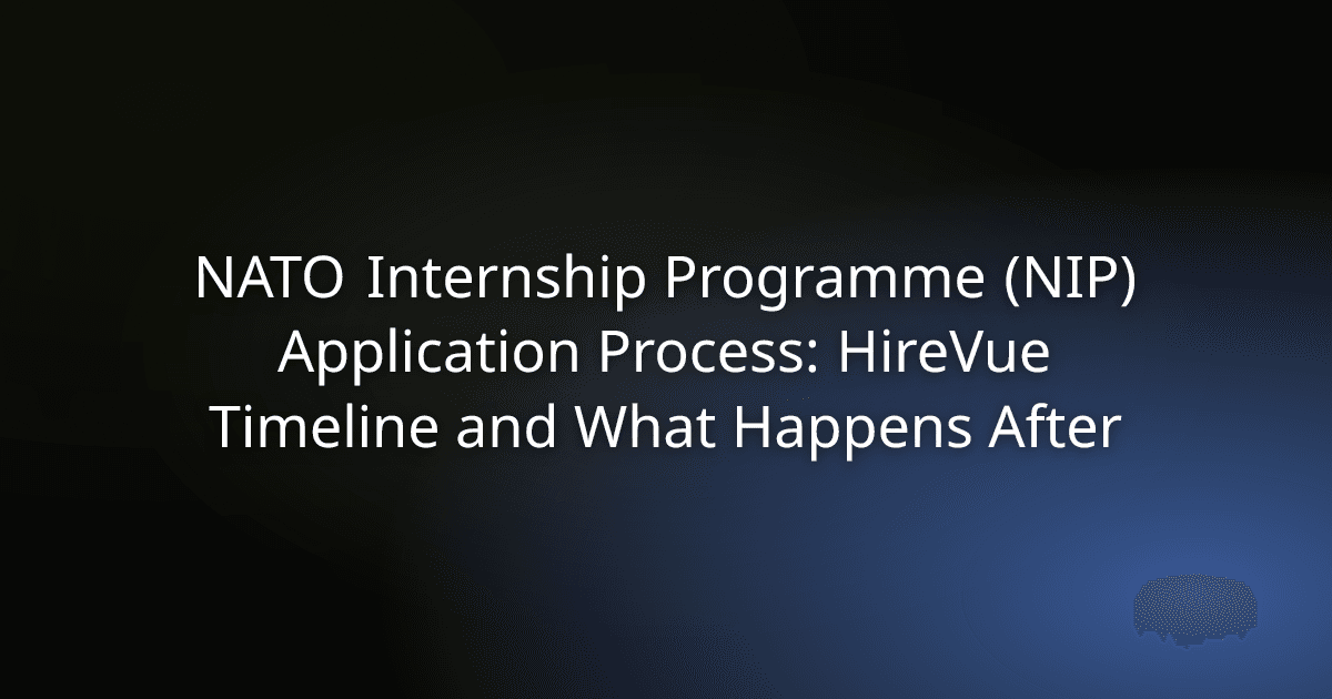 NATO Internship Programme (NIP) Application Process: HireVue Timeline and What Happens After